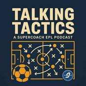 Podcast Talking Tactics | SuperCoach EPL Podcast