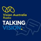 Podcast Talking Vision by Vision Australia Radio