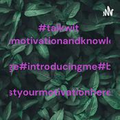 Podcast #talkwithmotivationandknowledge#introducingme#bostyourmotivationhere