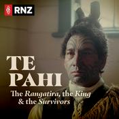 Podcast Te Pahi: The Rangatira, the King and the Survivors