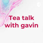 Podcast Tea talk with gavin