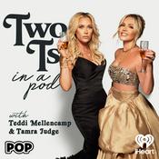 Podcast Two Ts In A Pod with Teddi Mellencamp and Tamra Judge
