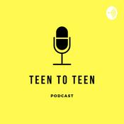 Podcast Teen to Teen