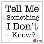 Podcast Tell Me Something I Don't Know?