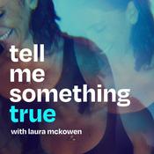 Podcast Tell Me Something True with Laura McKowen