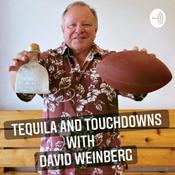 Podcast Tequila and Touchdowns with Dave Weinberg