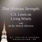 Podcast That Hideous Strength: C.S. Lewis on Living Wisely