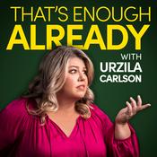 That's Enough Already with Urzila Carlson