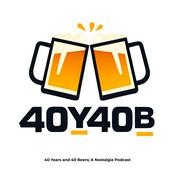 Podcast 40 Years and 40 Beers