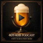 Podcast 40 Years and 40 Beers
