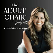The Adult Chair Podcast with Michelle Chalfant