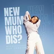 Podcast New Mum, Who Dis?