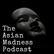 Podcast The Asian Madness Podcast