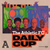 Podcast The Athletic FC: Daily Cup