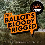 Podcast The Ballot’s Bloody Rigged - A podcast by the Fiordland Wapiti Foundation
