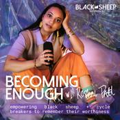 Podcast Becoming Enough: Empowering Black Sheep to Remember Their Worthiness
