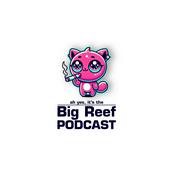Podcast The Big Reef Podcast