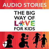 Podcast The Big Way of Love for Kids - Audio Stories