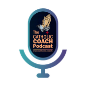 Podcast The Catholic Coach Podcast