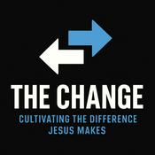 Podcast The Change: Cultivating the Difference Jesus Makes.