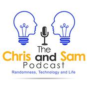 Podcast The Chris and Sam Podcast