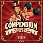 Podcast The Compendium: An Assembly of Fascinating Things