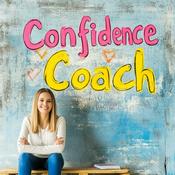 Podcast The Confidence Coach: Building Self-Esteem and Self-Belief