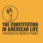 Podcast The Constitution in American Life: Featuring the Friends of Publius