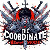 Podcast The Coordinate: Berserk Mode | A Berserk Podcast (formally an Attack on Titan Podcast)