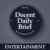 Podcast The Docent Daily Brief, Entertainment Edition