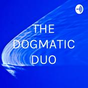 Podcast THE DOGMATIC DUO
