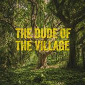 Podcast The Dude Of The Village