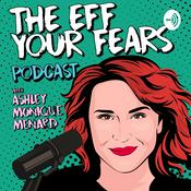 Podcast The Eff Your Fears Podcast