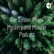 Podcast The Ember Pines Mystery and Murder Podcast