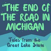 Podcast The End of the Road in Michigan