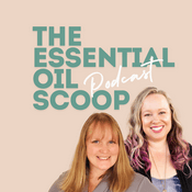 Podcast The Essential Oil Scoop
