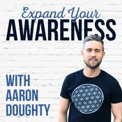 Podcast The Expand Your Awareness Podcast with Aaron Doughty