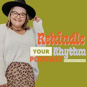 Podcast The Rekindle Your Rhythm Podcast