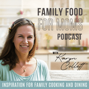 Podcast Family Food for Moms Podcast  I  Inspiration for Family Cooking and Dining  I  How to Enjoy Special Meals Together