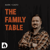 Podcast The Family Table with Mark Casto