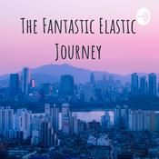 Podcast The Fantastic Elastic Journey