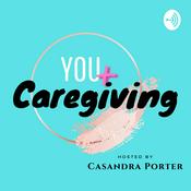 Podcast You + Caregiving