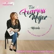 Podcast The Fearless Mujer Podcast - Latina Empowerment, Growth, Mindset, Faith, Confidence