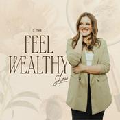 Podcast The Feel Wealthy Show