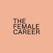 Podcast The Female Career. Trailblazing New Zealand women share their career journeys