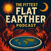 Podcast The Fittest Flat Earther Podcast