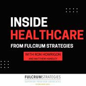 Podcast Inside Healthcare from Fulcrum Strategies