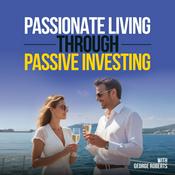 Podcast Passionate Living Through Passive Investing