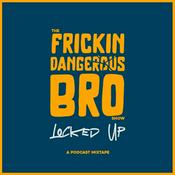 Podcast The Frickin Dangerous Bro Show