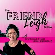 Podcast The Friend Leigh Show With Leigh Ann Hello